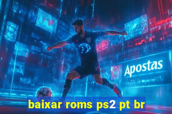 baixar roms ps2 pt br